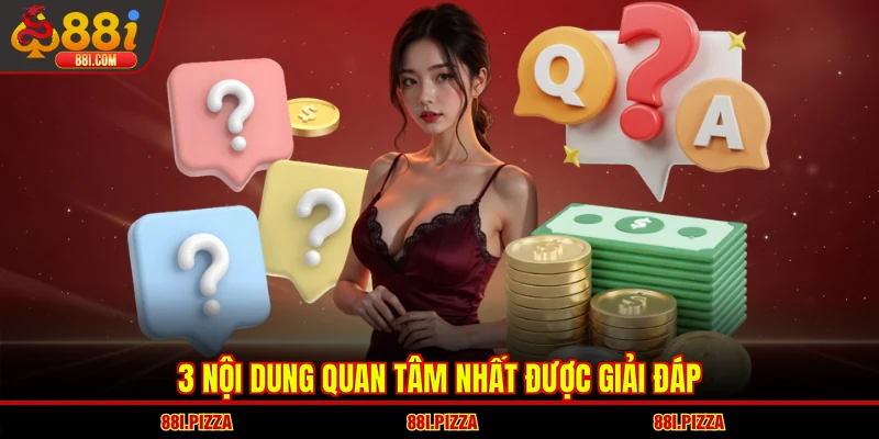 3 Nội dung quan tâm nhất được giải đáp