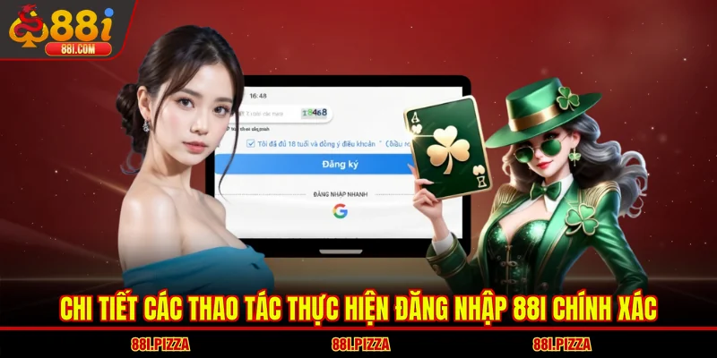 Chi tiết các thao tác thực hiện đăng nhập 88I chính xác