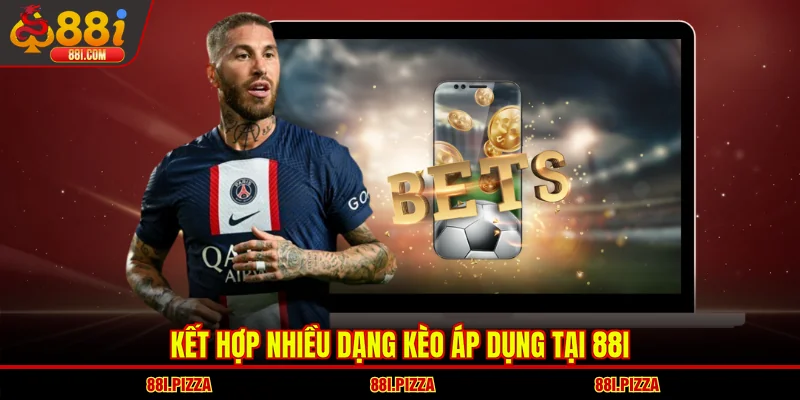 Kết hợp nhiều dạng kèo áp dụng tại 88I