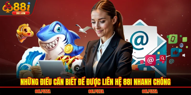 Những điều cần biết để được liên hệ 88I nhanh chóng