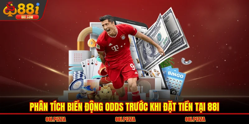 Phân tích biến động odds trước khi đặt tiền tại 88I