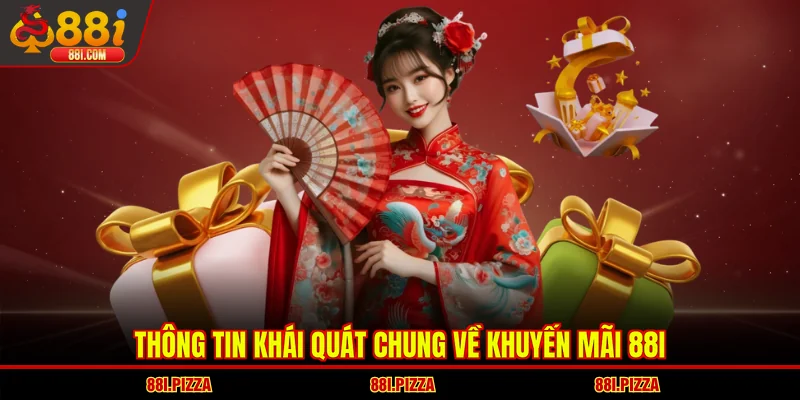 Thông tin khái quát chung về khuyến mãi 88I 