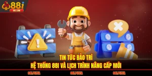 Tin Tức Bảo Trì Hệ Thống 88I Và Lịch Trình Nâng Cấp Mới